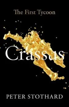Crassus. The First Tycoon, Paperback/Peter Stothard