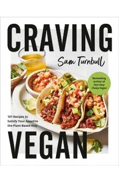 Craving Vegan: 101 Recipes to Satisfy Your Appetite the Plant-Based Way - Sam Turnbull