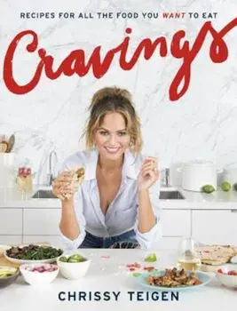 Cravings: Recipes for All the Food You Want to Eat, Hardcover/Chrissy Teigen