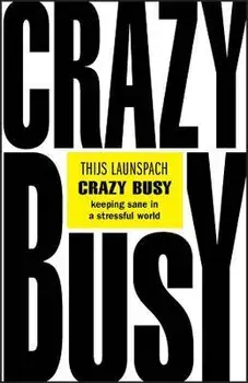 Crazy Busy - Keeping Sane in a Stressful World, Paperback/T Launspach