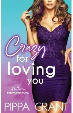Crazy for Loving You: A Bluewater Billionaires Romantic Comedy - Pippa Grant