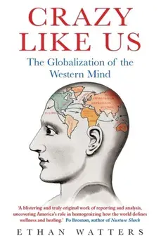 Crazy Like Us. The Globalization of the Western Mind, Paperback/Ethan Watters
