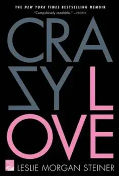 Crazy Love, Paperback/Leslie Morgan Steiner