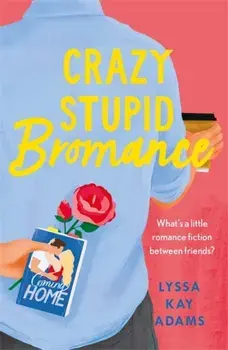 Crazy Stupid Bromance. The Bromance Book Club returns with an unforgettable friends-to-lovers rom-com!, Paperback/Lyssa Kay Adams