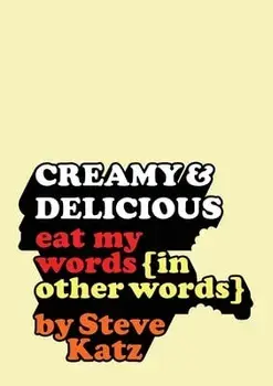 Creamy and Delicious: Eat My Words (In Other Words), Paperback/Steve Katz