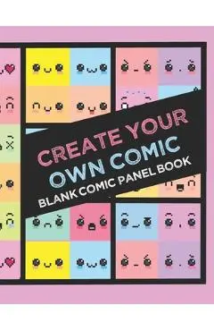 Create Your Own Comic Book: Draw Your Own Comics with 8.5x11in 60 page Book of a Variety of Comic Panel Templates (Kawaii) - Edwina Ray Stationery