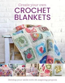 Create Your Own Crochet Blankets, Hardback/Jessica Leggett