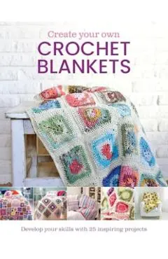 Create Your Own Crochet Blankets - Jessica Leggett