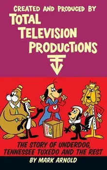 Created and Produced by Total Television Productions (hardback), Hardcover/Mark Arnold