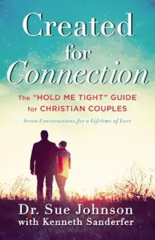 Created for Connection: The 'Hold Me Tight' Guide for Christian Couples, Hardcover/Sue Johnson