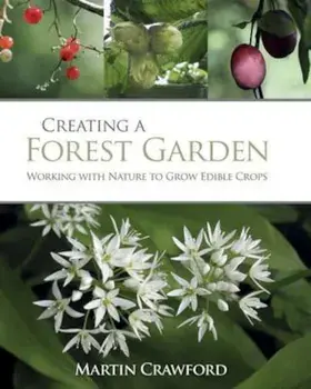 Creating a Forest Garden, Hardcover/Martin Crawford