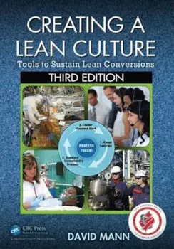 Creating a Lean Culture: Tools to Sustain Lean Conversions, Third Edition, Paperback/David Mann