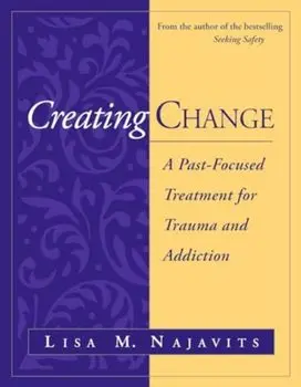 Creating Change. A Past-Focused Treatment for Trauma and Addiction, Paperback/***