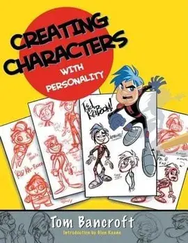 Creating Characters with Personality: For Film, TV, Animation, Video Games, and Graphic Novels, Paperback/Tom Bancroft