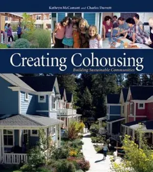 Creating Cohousing: Building Sustainable Communities, Paperback/Kathryn McCamant