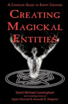 Creating Magickal Entities, Paperback/David Michael Cunningham