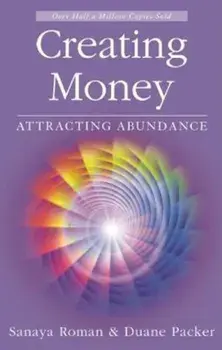 Creating Money: Attracting Abundance, Paperback/Sanaya Roman