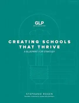Creating Schools That Thrive: A Blueprint for Strategy, Paperback/Stephanie Rogen