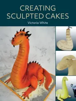 Creating Sculpted Cakes, Paperback/Victoria White