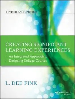 Creating Significant Learning Experiences: An Integrated Approach to Designing College Courses, Paperback (2nd Ed.)/L. Dee Fink