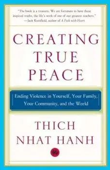 Creating True Peace: Ending Violence in Yourself, Your Family, Your Community, and the World, Paperback/Thich Nhat Hanh