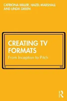 Creating TV Formats. From Inception to Pitch, Paperback/Linda Green