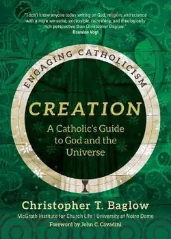 Creation: A Catholic's Guide to God and the Universe, Paperback/Christopher T. Baglow