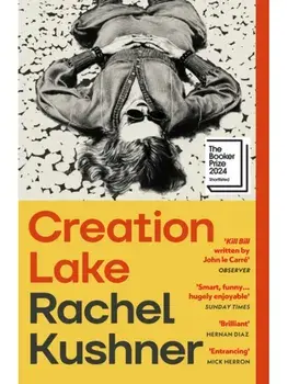 Creation Lake, Paperback/Rachel Kushner