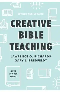 Creative Bible Teaching - Lawrence O. Richards