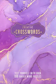 Creative Crosswords. Test Yourself with over 100 Varied Word Puzzles, Paperback/Welbeck