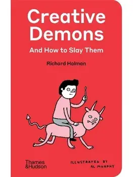 Creative Demons and How to Slay Them, Hardback/Richard Holman