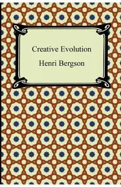 Creative Evolution - Henri Bergson