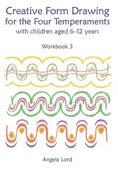 Creative Form Drawing for the Four Temperaments: With Children Aged 6-12, Paperback/Angela Lord
