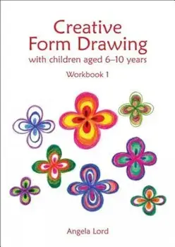 Creative Form Drawing with Children Aged 6-10 Years: Workbook 1, Paperback/Angela Lord