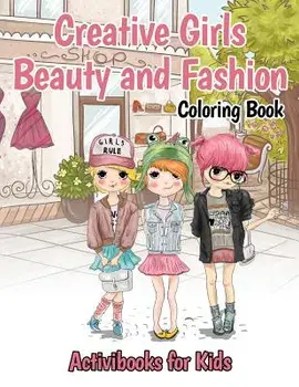 Creative Girls Beauty and Fashion Coloring Book, Paperback/Activibooks For Kids