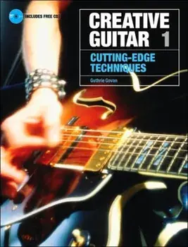 Creative Guitar 1. Cutting-Edge Techniques/Sanctuary Press
