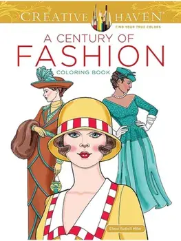 Creative Haven A Century of Fashion Coloring Book, Paperback/Eileen Miller