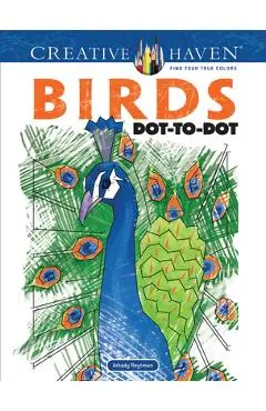 Creative Haven Birds Dot-To-Dot Coloring Book - Arkady Roytman