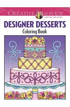 Creative Haven Designer Desserts Coloring Book - Eileen Rudisill Miller