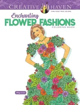Creative Haven Enchanting Flower Fashions Coloring Book, Paperback/Ming-Ju Sun