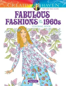 Creative Haven Fabulous Fashions of the 1960s Coloring Book, Paperback/Ming-Ju Sun