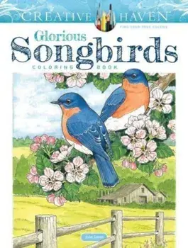 Creative Haven Glorious Songbirds Coloring Book, Paperback/John Green