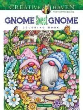 Creative Haven Gnome Sweet Gnome Coloring Book, Paperback/Teresa Goodridge
