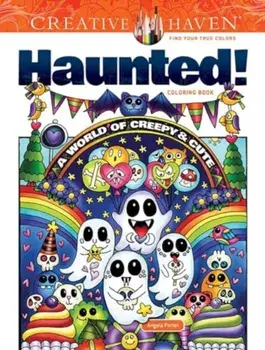Creative Haven Haunted! Coloring Book. A World of Creepy and Cute, Paperback/Angela Porter