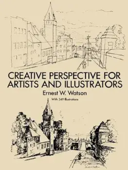 Creative Perspective for Artists and Illustrators, Paperback/Ernest W. Watson