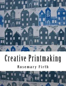 Creative Printmaking: Printing at Home Without a Press, Paperback/Rosemary Firth