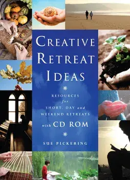 Creative Retreat Ideas: Resources for Short, Day and Weekend Retreats 'With CDROM', Paperback/Sue Pickering