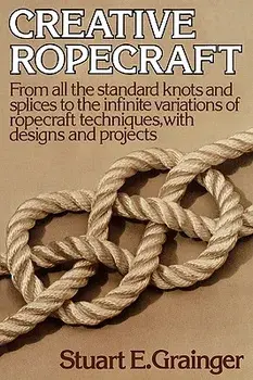 Creative Ropecraft, Paperback/Stuart E. Grainger