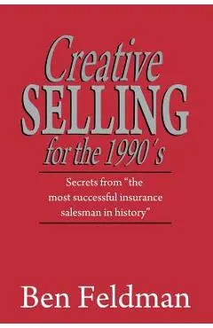 Creative Selling for the 1990's - Ben Feldman