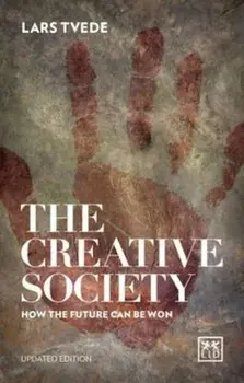 Creative Society: How the Future Can be Won, Paperback/Lars Tvede